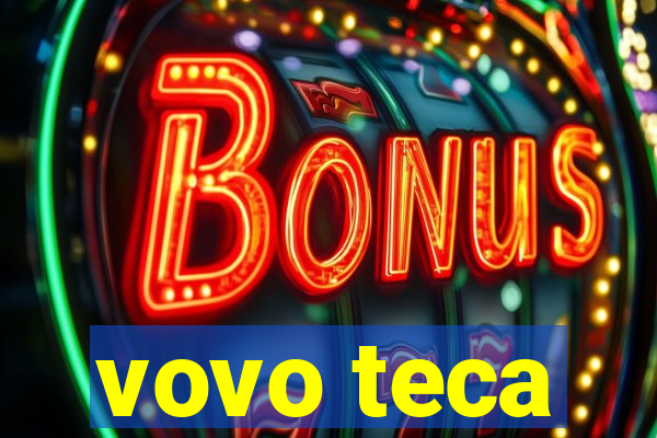 vovo teca